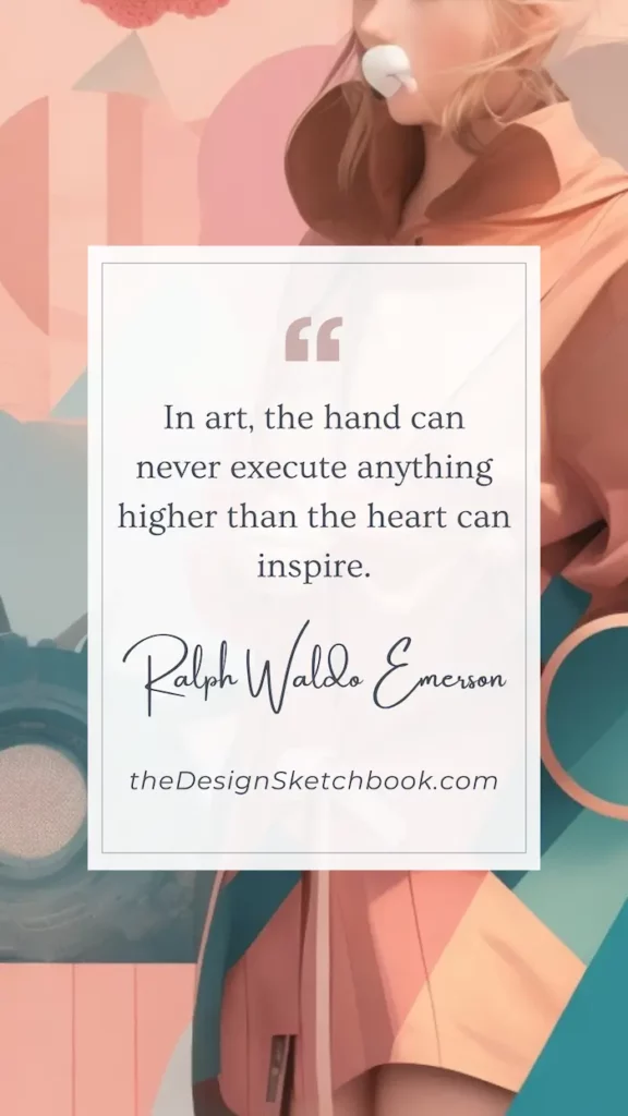 54. "In art, the hand can never execute anything higher than the heart can inspire." - Ralph Waldo Emerson